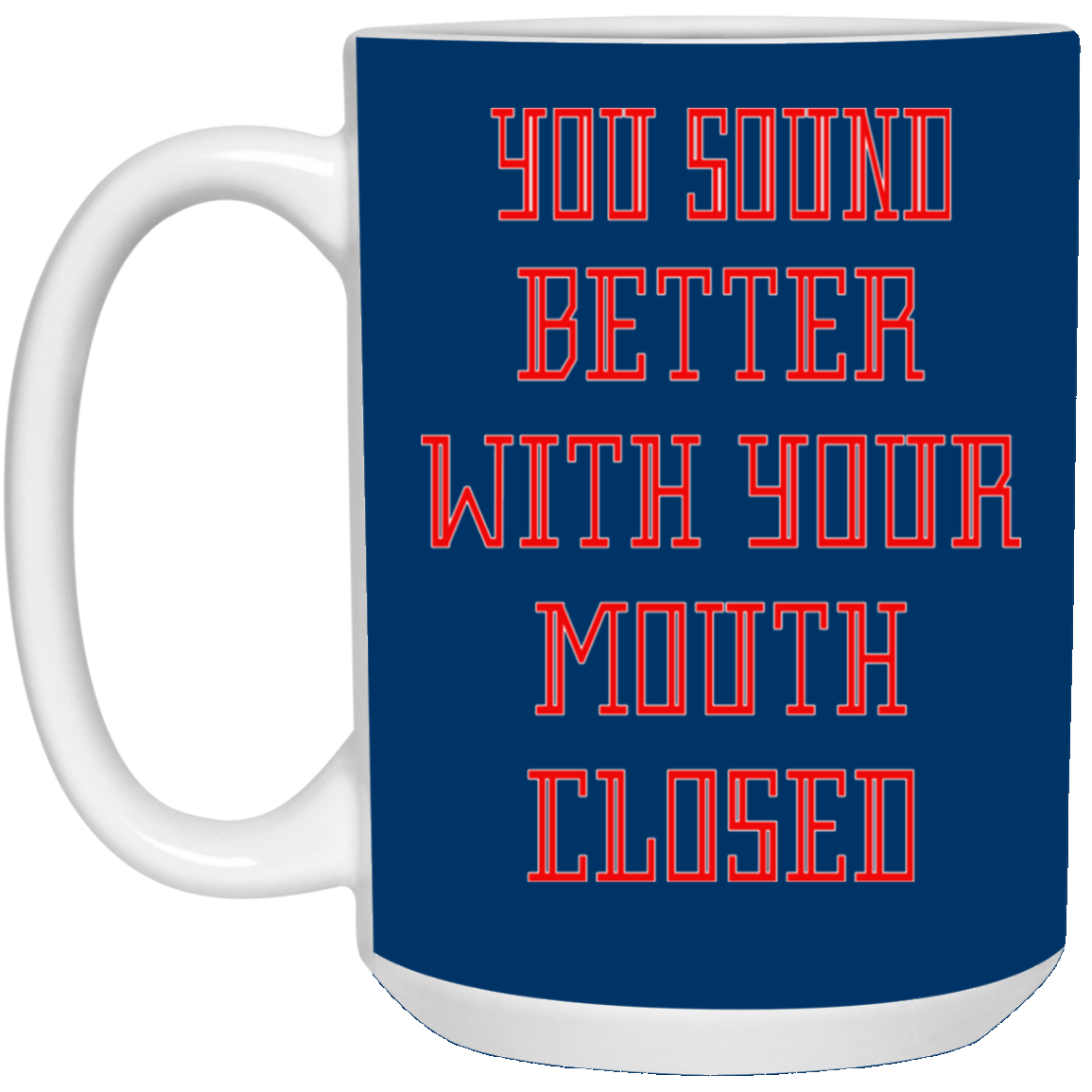 Mouth Closed-15oz White Mug
