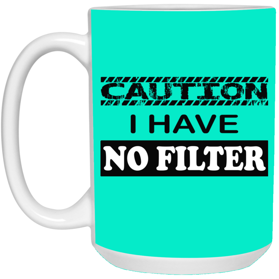 Caution-No Filter-15oz White Mug