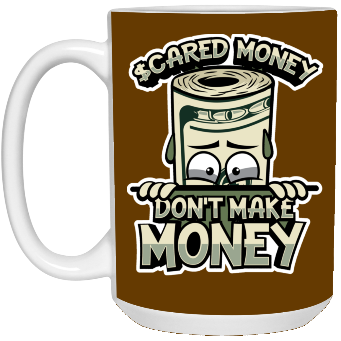 Scared Money-15oz White Mug