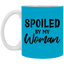 Spoiled By My Woman-11oz White Mug