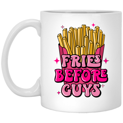 Fries Before Guys-11oz White Mug