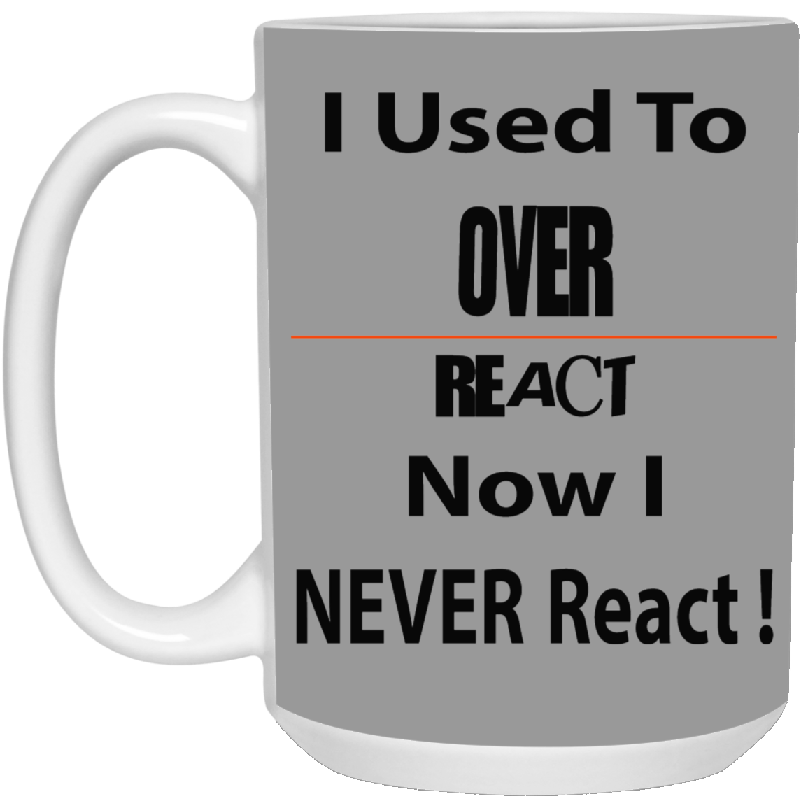 Overreact-15oz White Mug