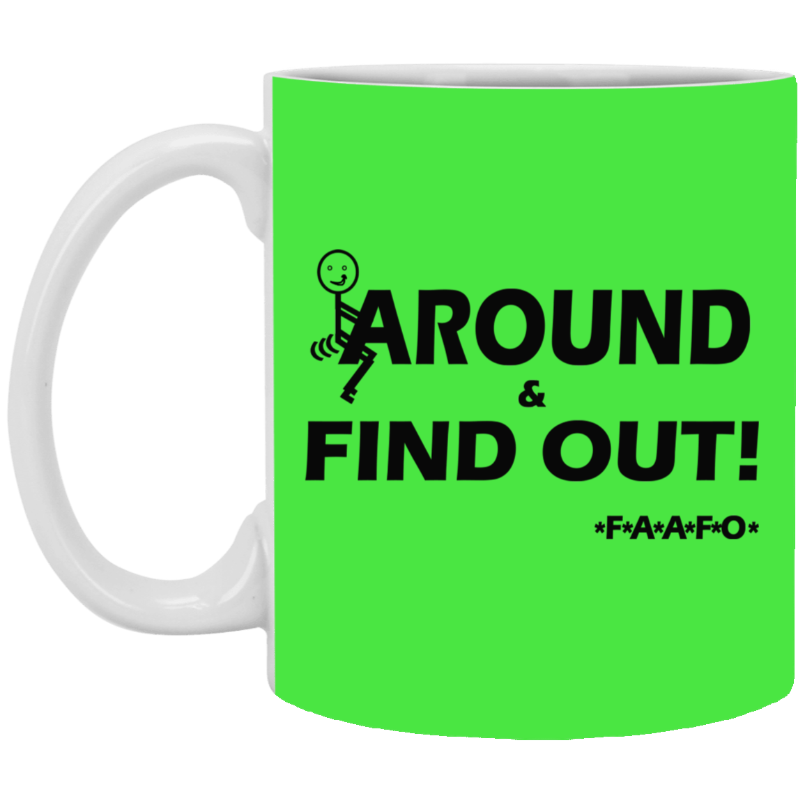 Fu(k Around-11oz White Mug
