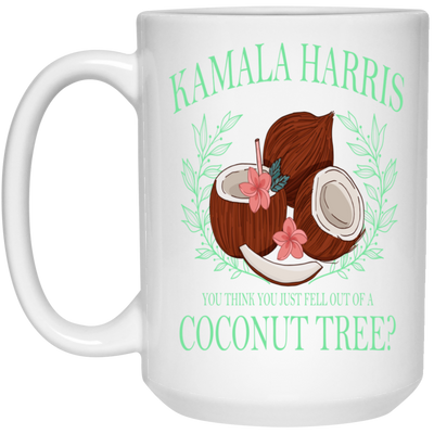 Kamala Harris-Fell Out of a Coconut Tree-15oz Ceramic White Mug