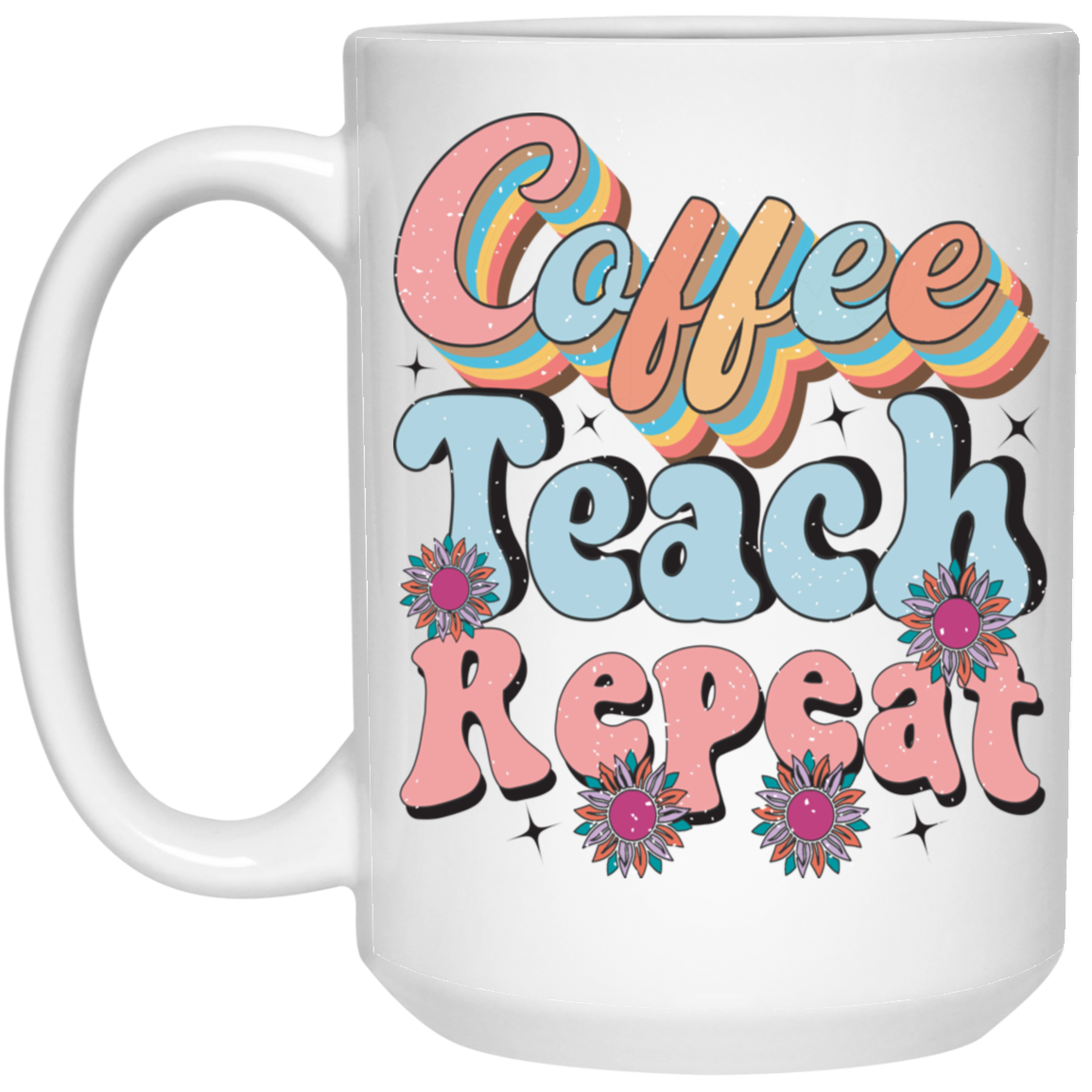 Coffee-Teach-Repeat-15oz White Mug