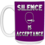 Silence is Acceptance-15oz White Mug