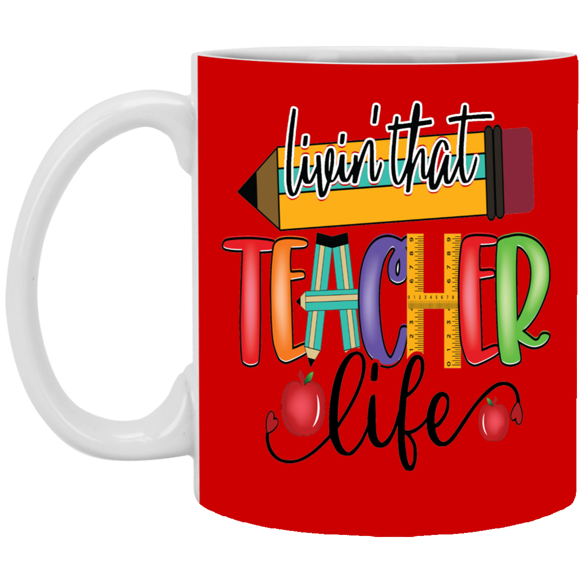 Livin' Teacher Life-11oz White Mug