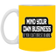 Mind Yours or Invest-11oz White Mug