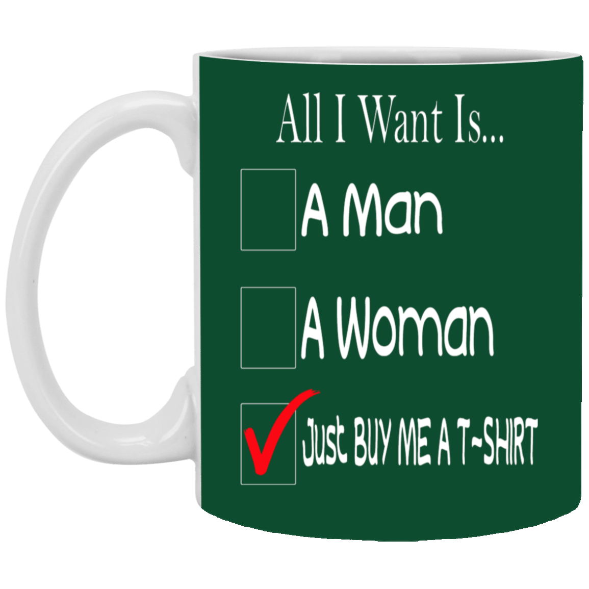 Buy Me A T-Shirt-11oz White Mug