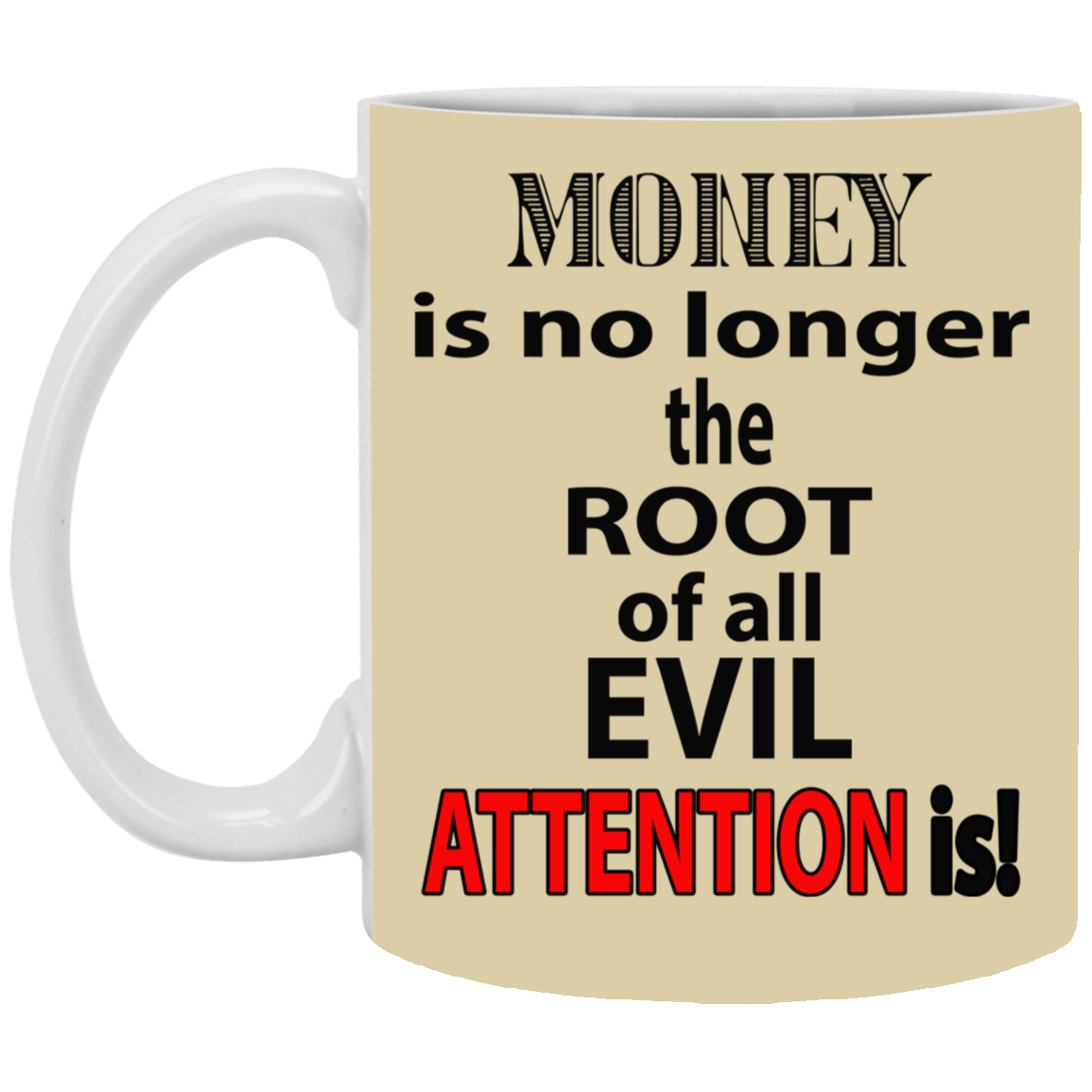 Root of Evil-Attention-11oz White Mug