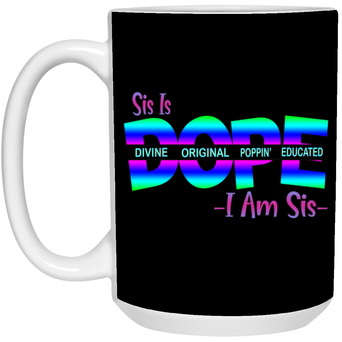 Sis is Dope-15oz White Mug