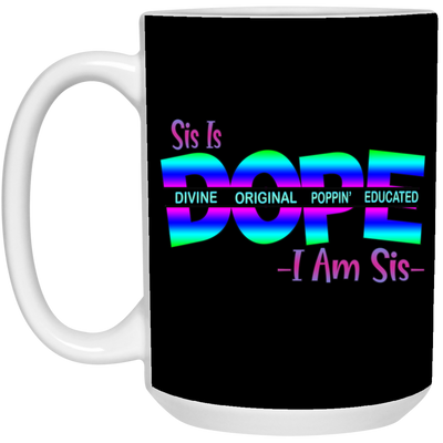 Sis is Dope-15oz White Mug