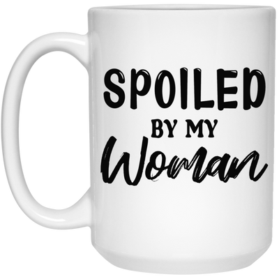 Spoiled By My Woman-15oz White Mug