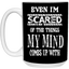 Even I'm Scared-15oz White Mug