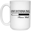 Overthinking-15oz White Mug
