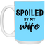 Spoiled By My Wife-15oz White Mug