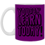 You Gon' Learn-11oz White Mug