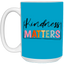 Kindness Matters-15oz White Mug