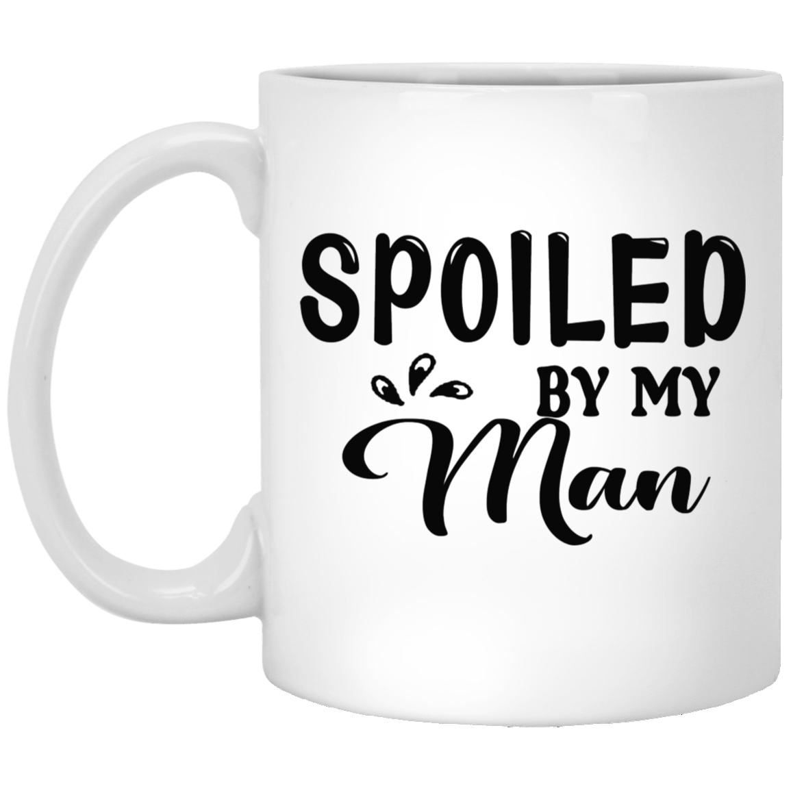 Spoiled By My Man-11oz White Mug