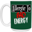 Allergic to Bad Energy-15oz White Mug