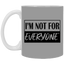 Not for Everyone-11oz White Mug