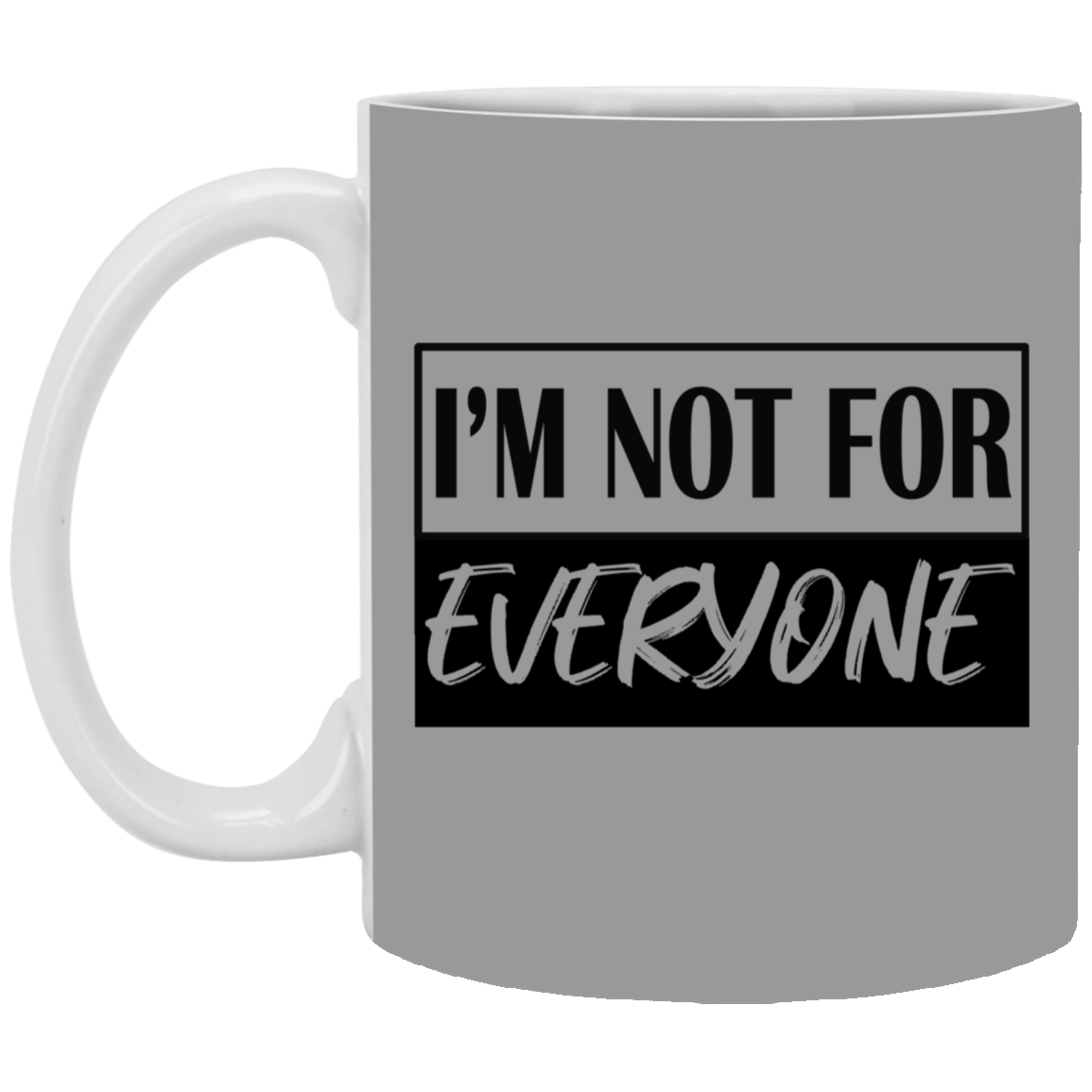 Not for Everyone-11oz White Mug