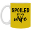 Spoiled By My Wife-11oz White Mug