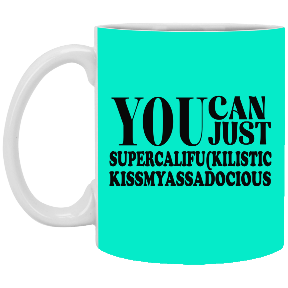 You Can Supercalifu(kilistic-11oz White Mug