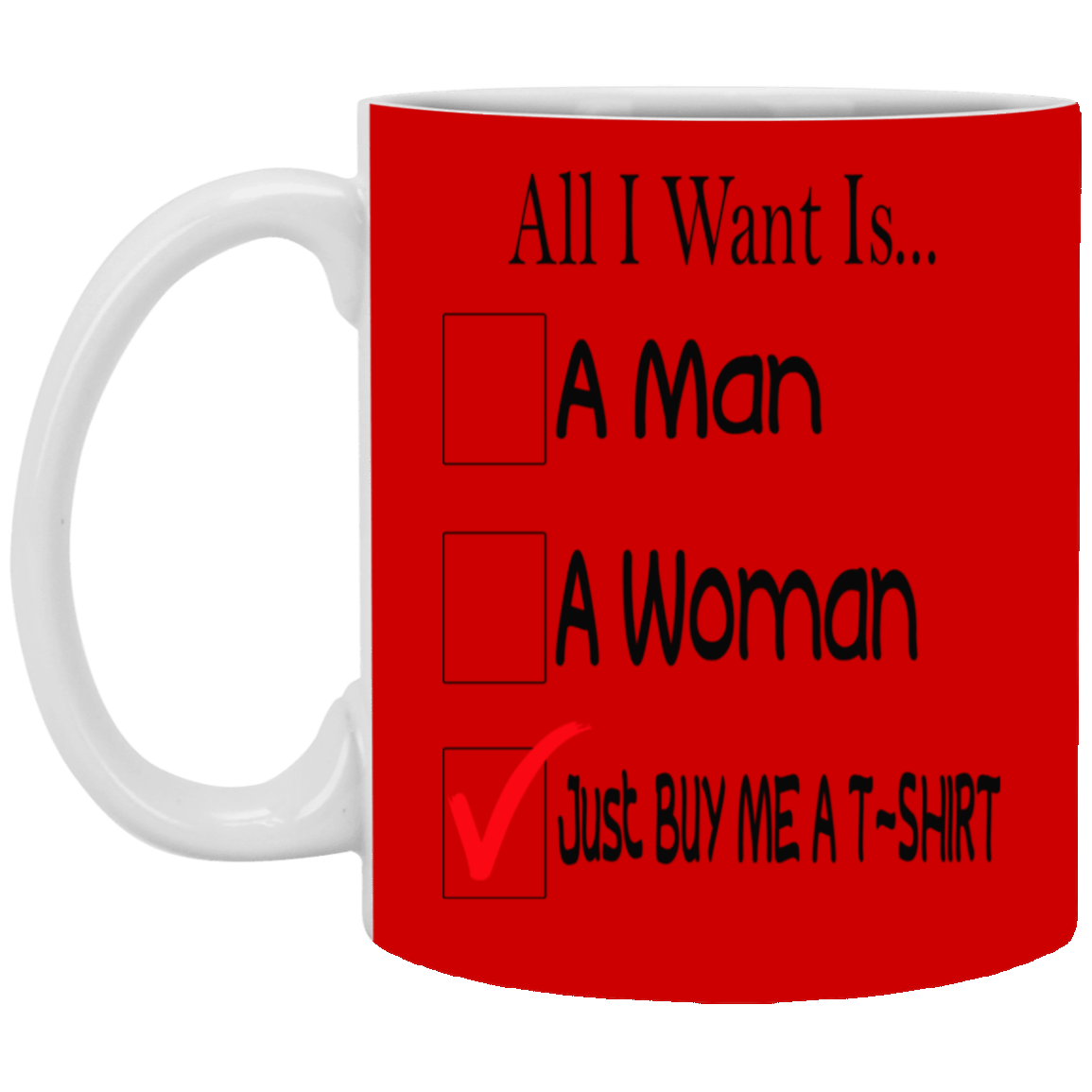 Buy Me A T-Shirt-11oz White Mug