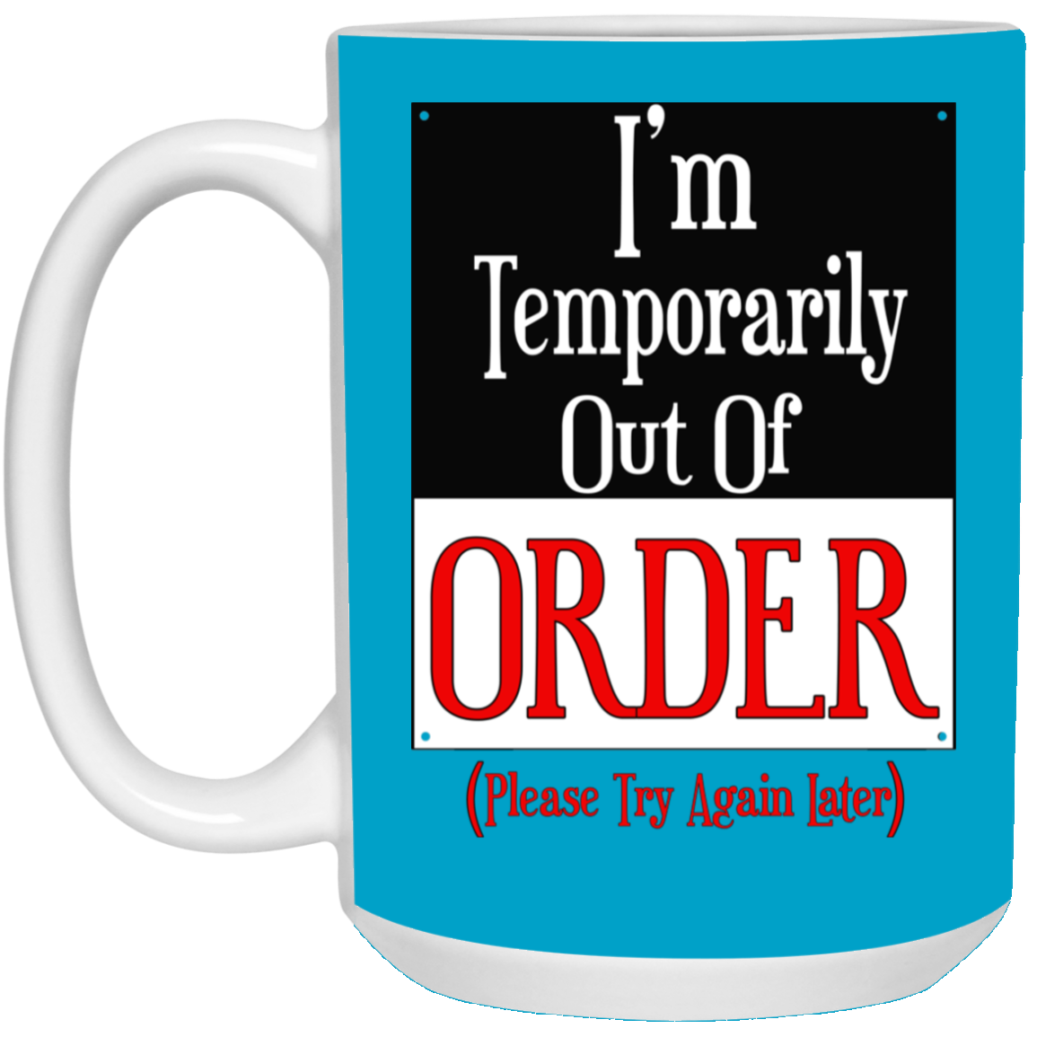 Out of Order-15oz White Mug