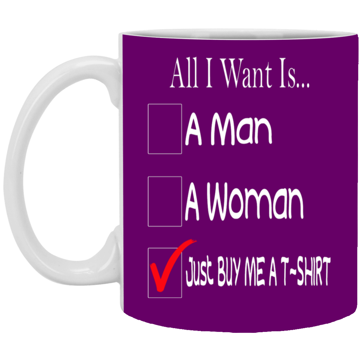 Buy Me A T-Shirt-11oz White Mug