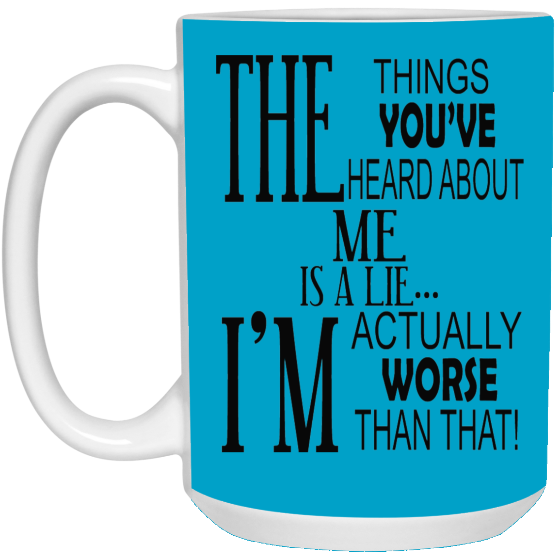 Things You've Heard-15oz White Mug