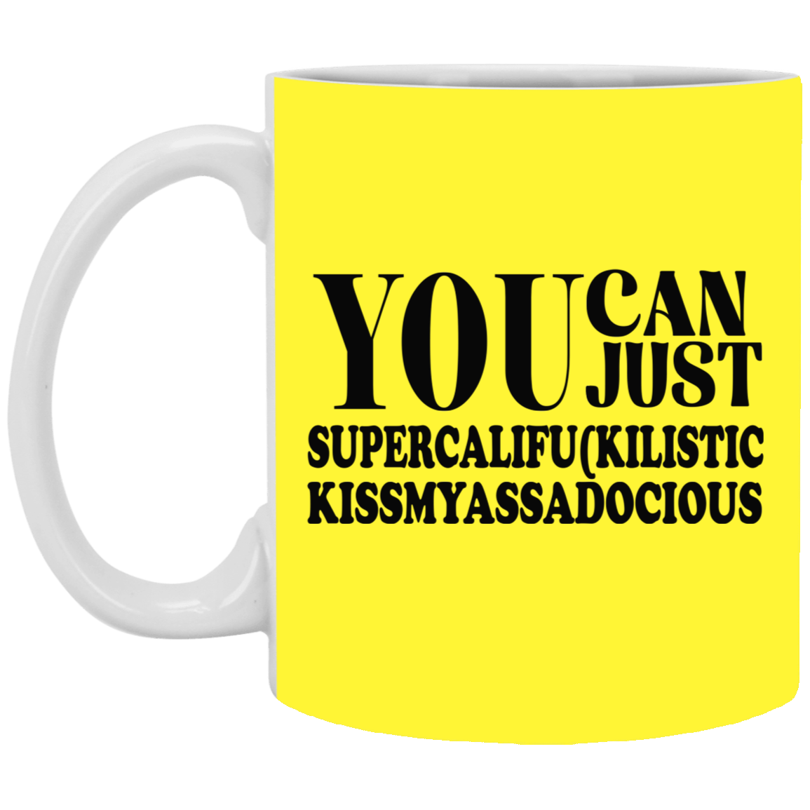 You Can Supercalifu(kilistic-11oz White Mug