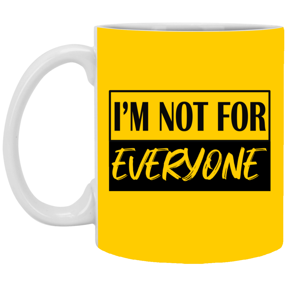 Not for Everyone-11oz White Mug
