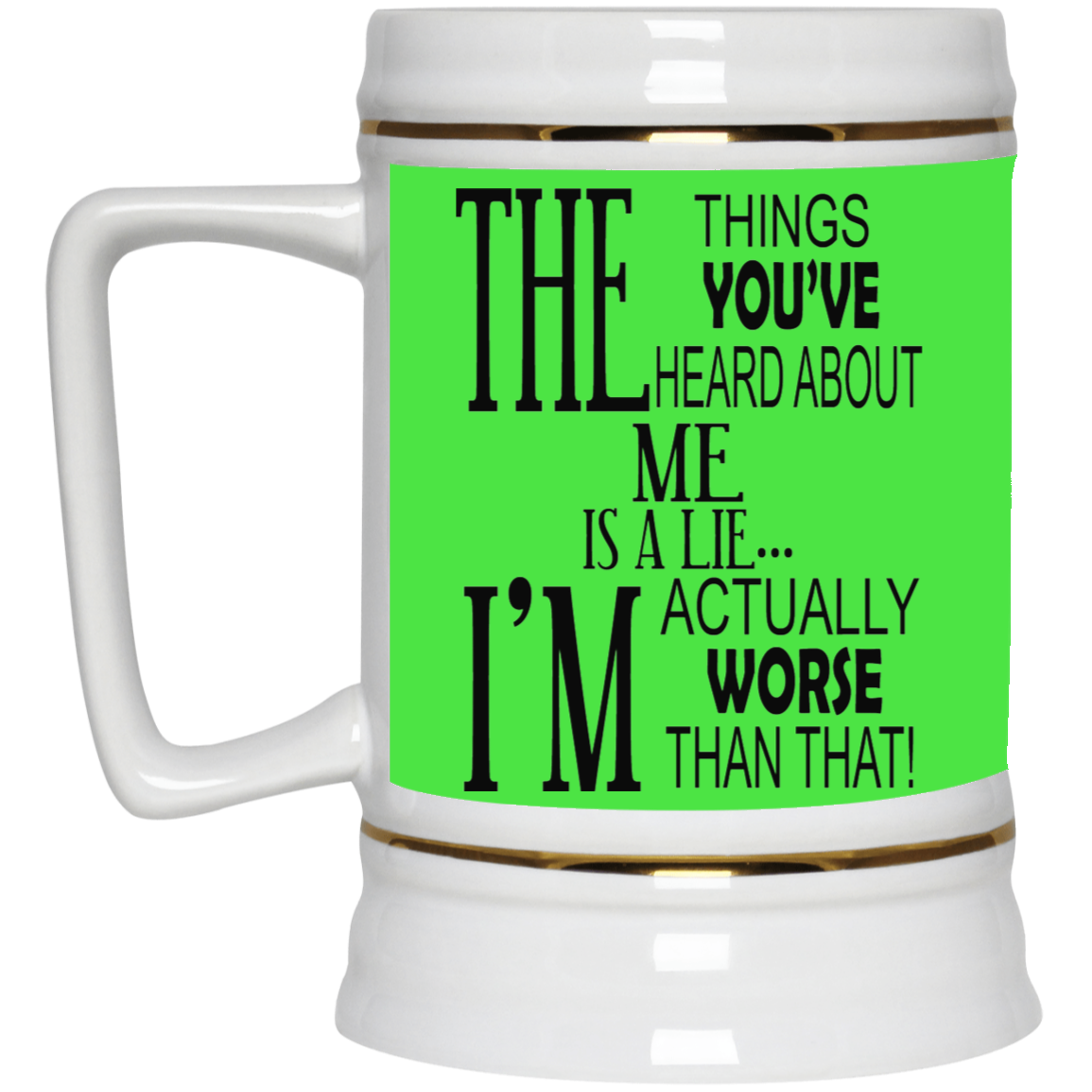 Things You've Heard-Beer Stein 22oz.