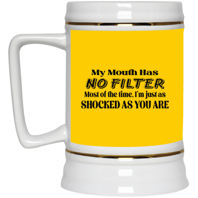 My Mouth Has No Filter-Beer Stein 22oz.