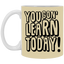 You Gon' Learn-11oz White Mug