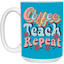 Coffee-Teach-Repeat-15oz White Mug