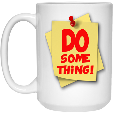 Do Something-15oz White Mug