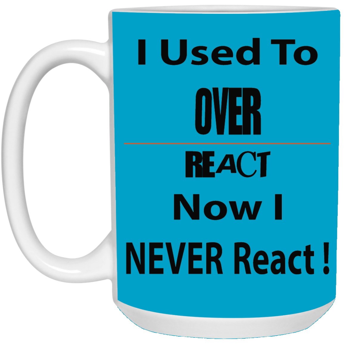 Overreact-15oz White Mug