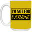 Not for Everyone-15oz White Mug