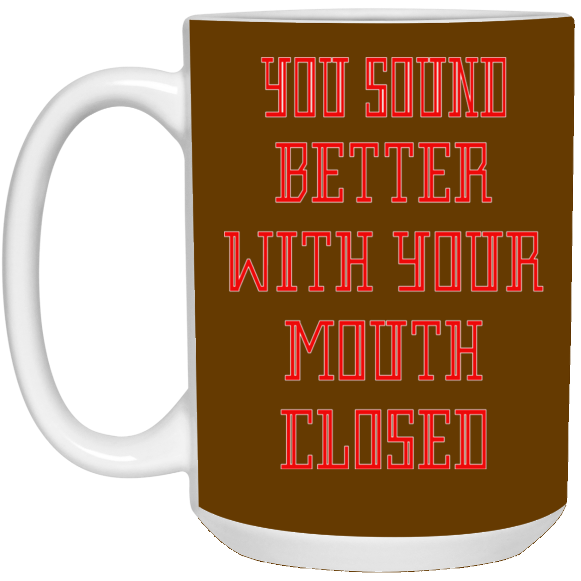 Mouth Closed-15oz White Mug