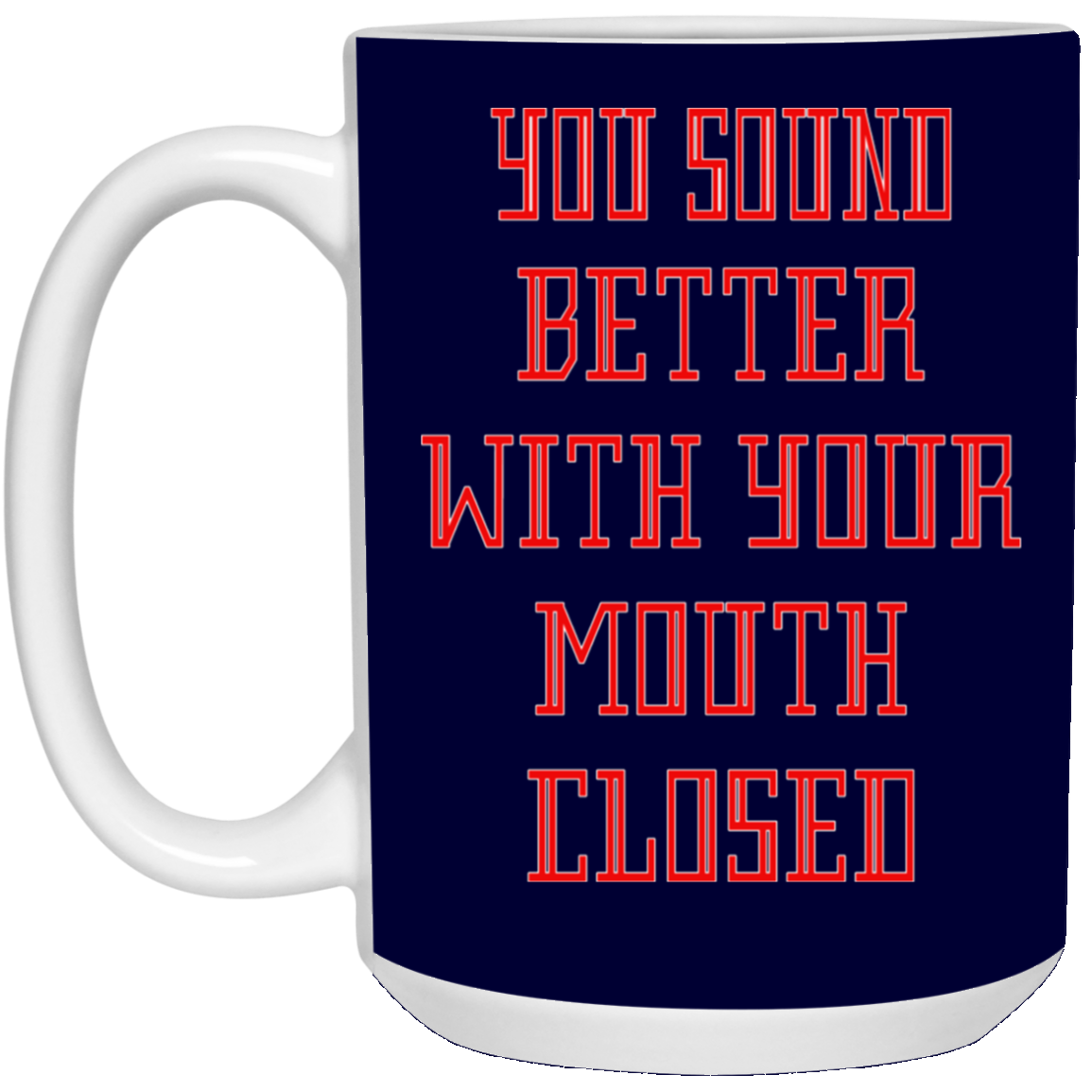 Mouth Closed-15oz White Mug