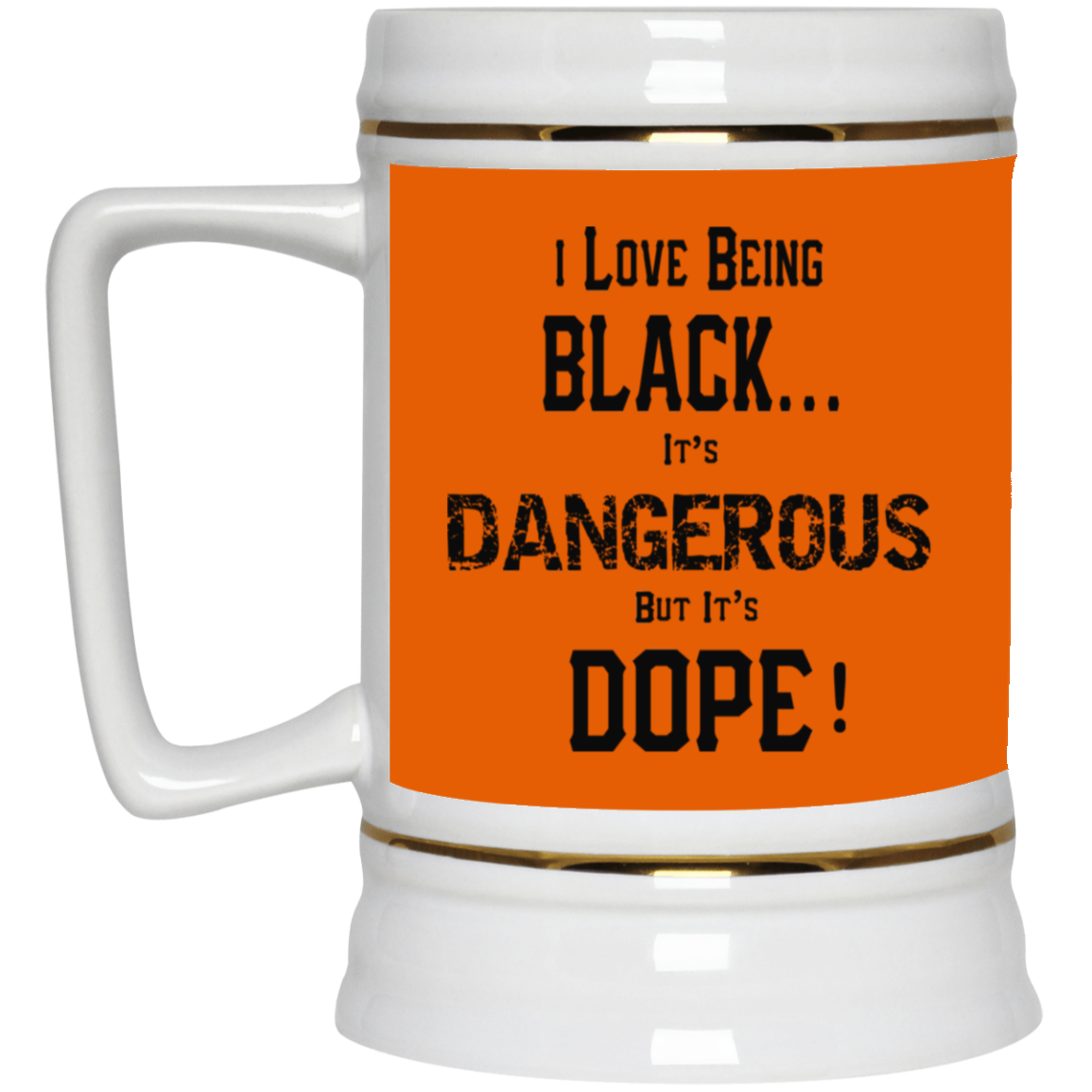 Black is Dangerous-Beer Stein 22oz.