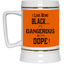 Black is Dangerous-Beer Stein 22oz.