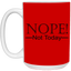 Not Today-15oz White Mug
