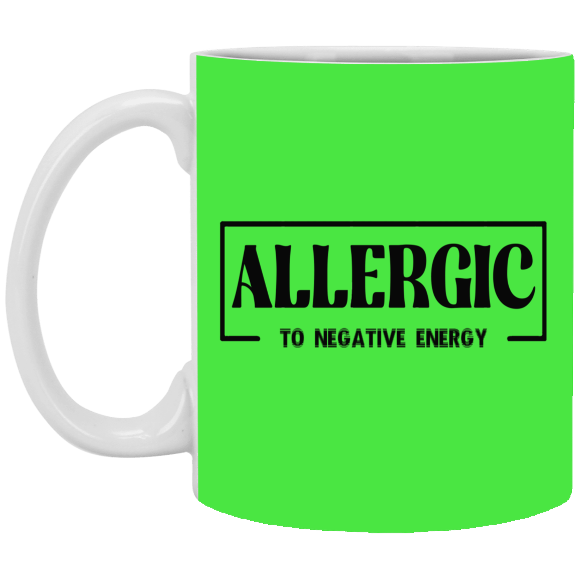 Allergic to Negative Energy-11oz White Mug