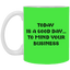 Mind Your Business Today-11oz White Mug