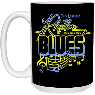 Rhythm And Blues-15oz White Mug