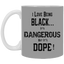 Black is Dangerous-11oz White Mug